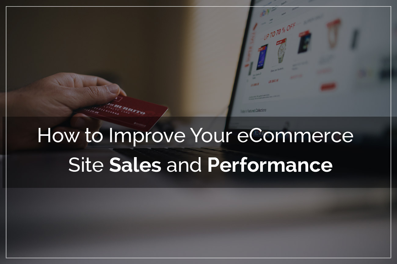 How to Improve Your Site Sales and Performance