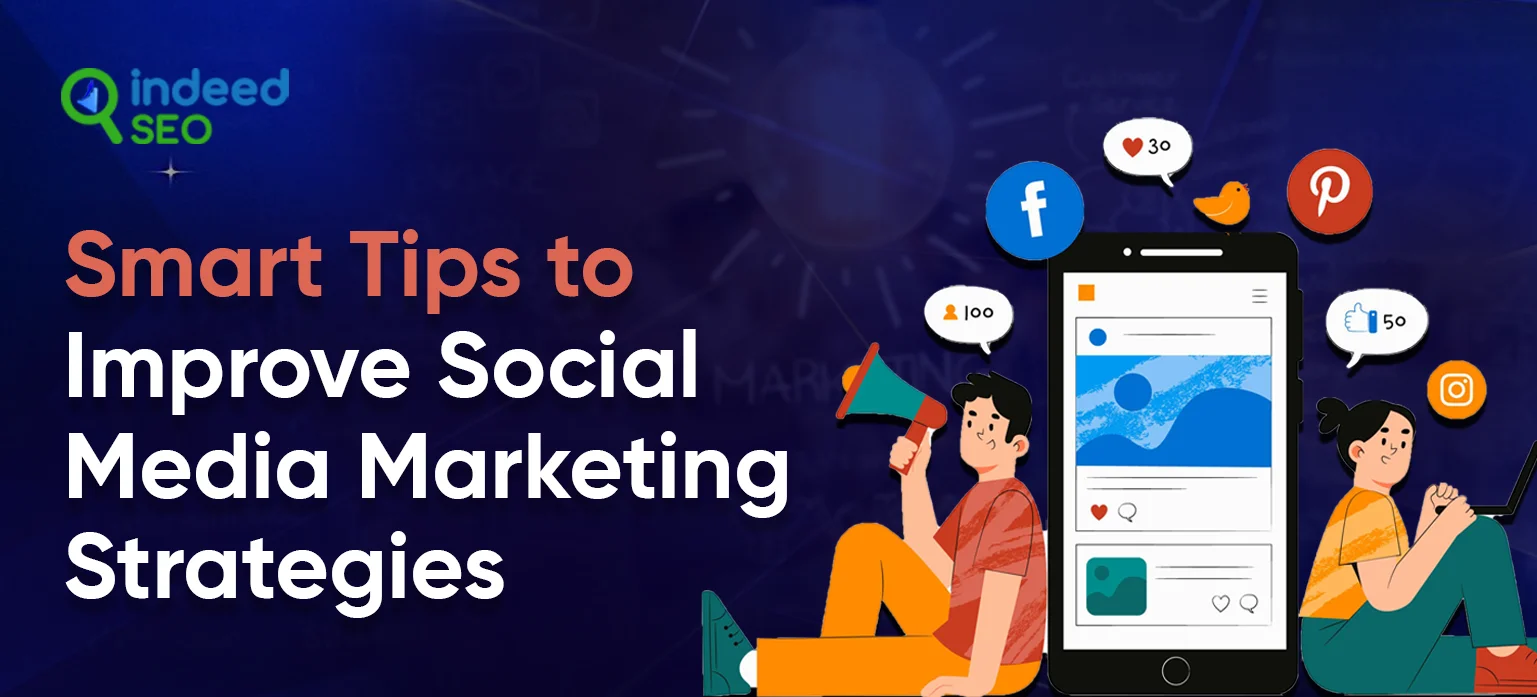 Smart Tips to Improve Social Media Marketing Strategies
