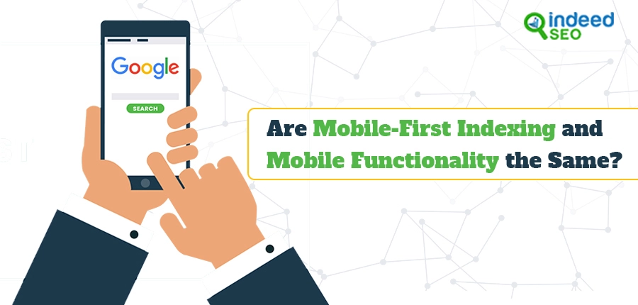 Are Mobile First Indexing and Mobile Functionality the same?
