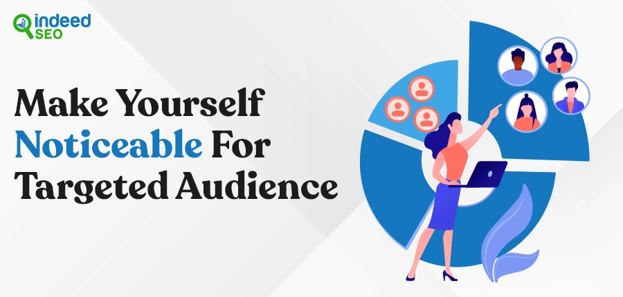 Make Yourself Noticeable for Targeted Audience