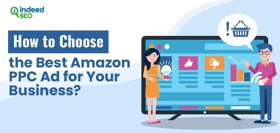 How to Choose the Best Amazon PPC Ad for Your Business
