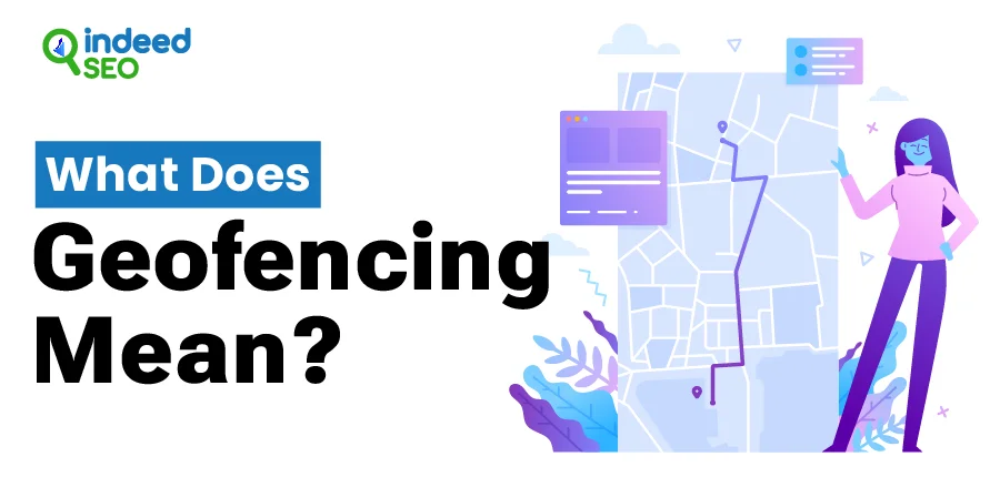 What Does Geofencing Mean?
