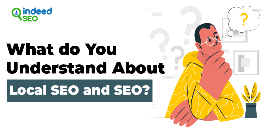What do you understand about Local SEO and SEO