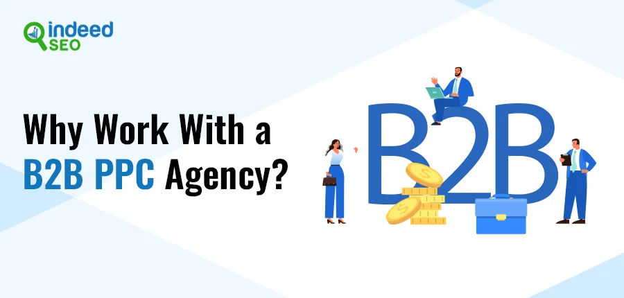 Why Work With A B2B PPC Agency?