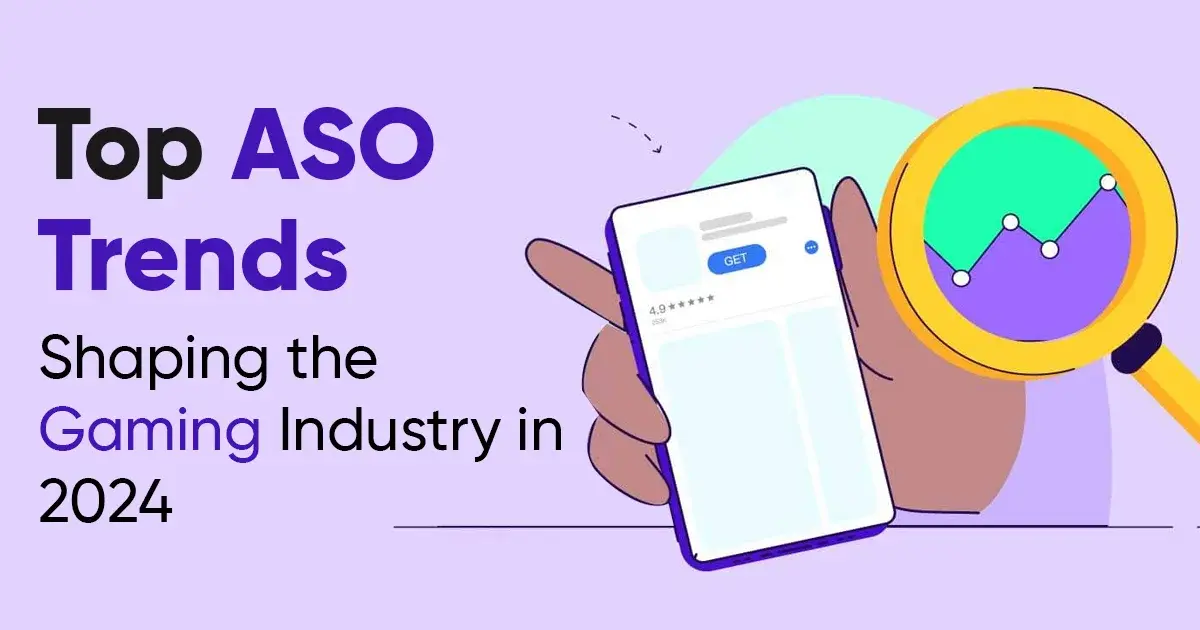 Top ASO Trends Shaping the Gaming Industry in 2024