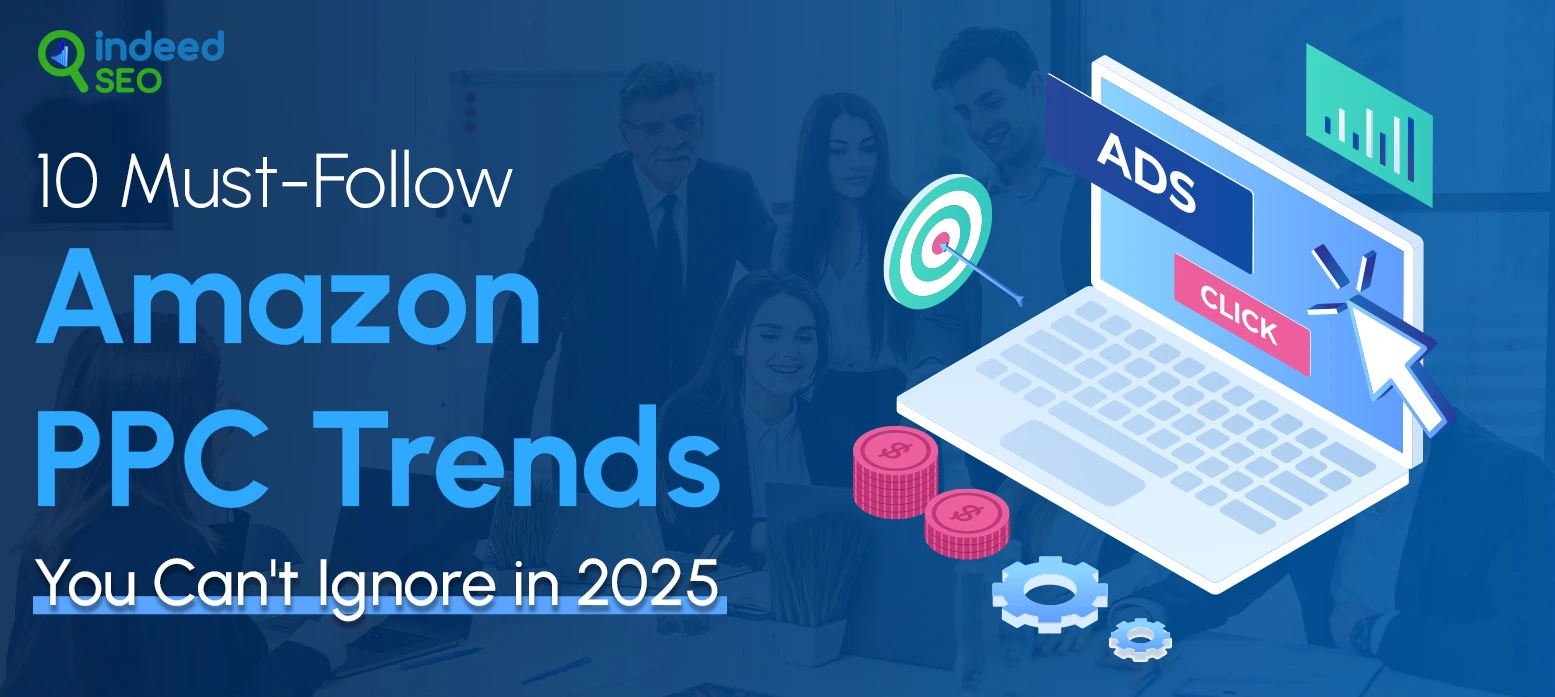10 Must-Follow Amazon PPC Trends You Cant Ignore in 2025