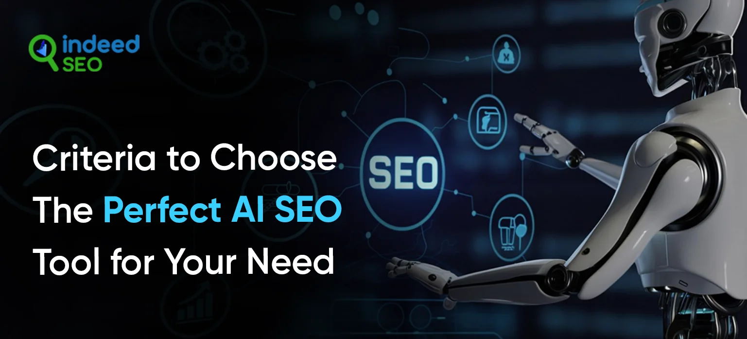 Criteria To Choose The Perfect AI SEO Tool for Your Need