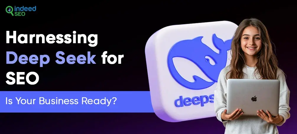 Harnessing Deep Seek for SEO: Is Your Business Ready?