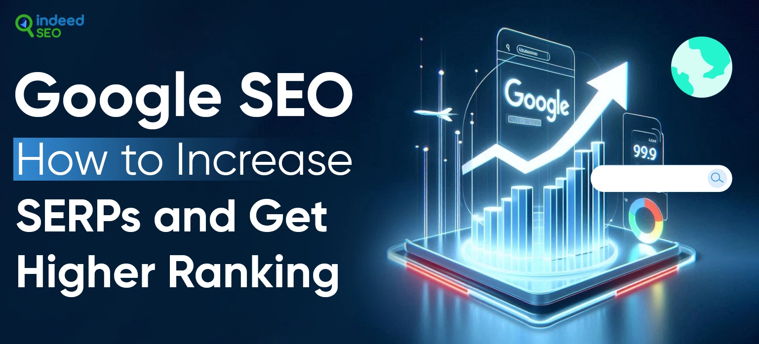 Google SEO How to Increase SERPs and Get Higher Ranking