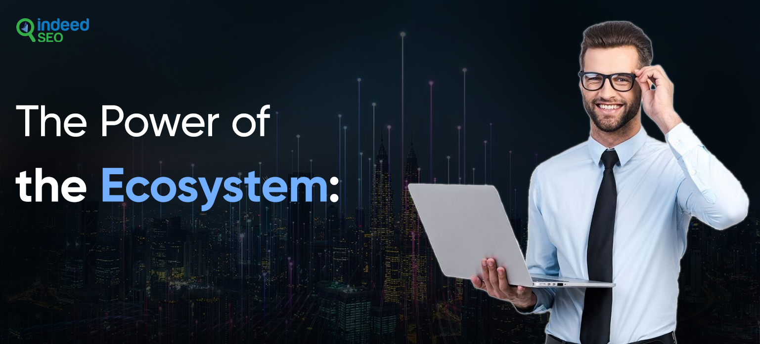 The Power of the Ecosystem__