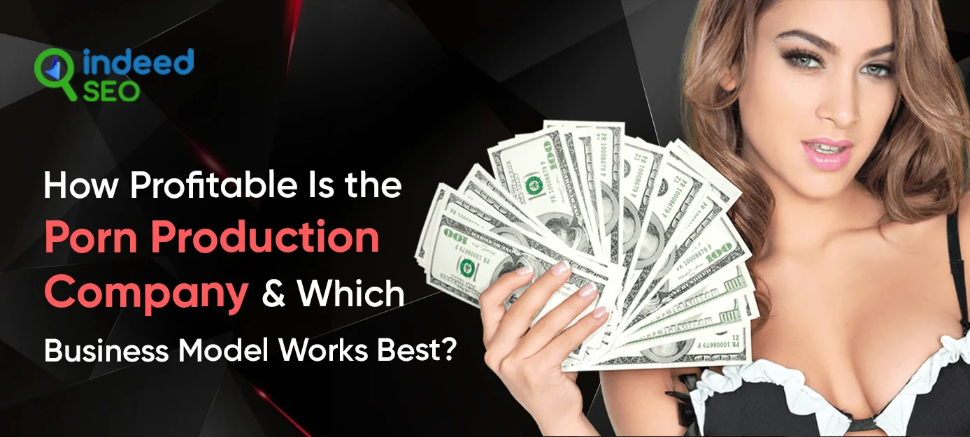 How Profitable Is the Porn Production Company & Which Business Model Works Best_
