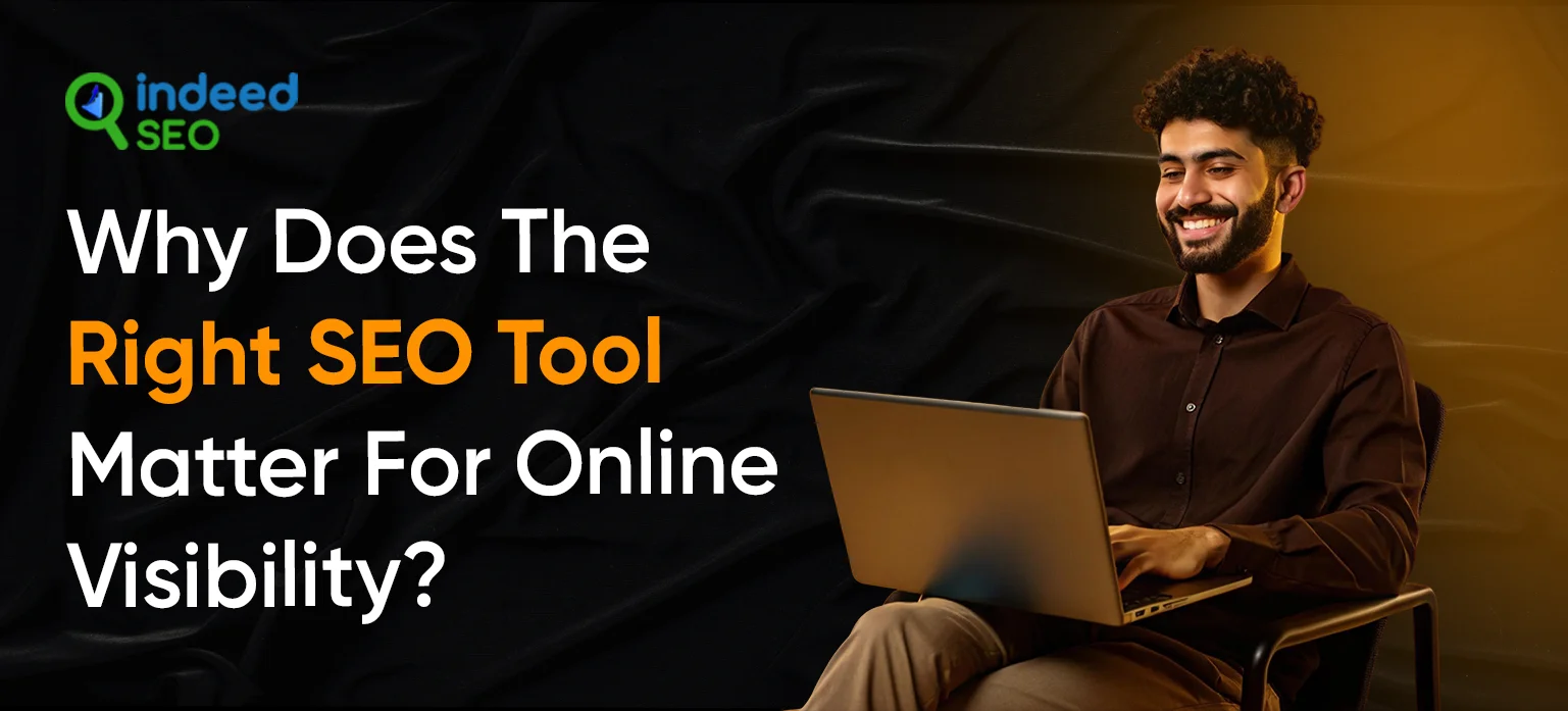 Why Does The Right SEO Tool Matter For Online Visibility