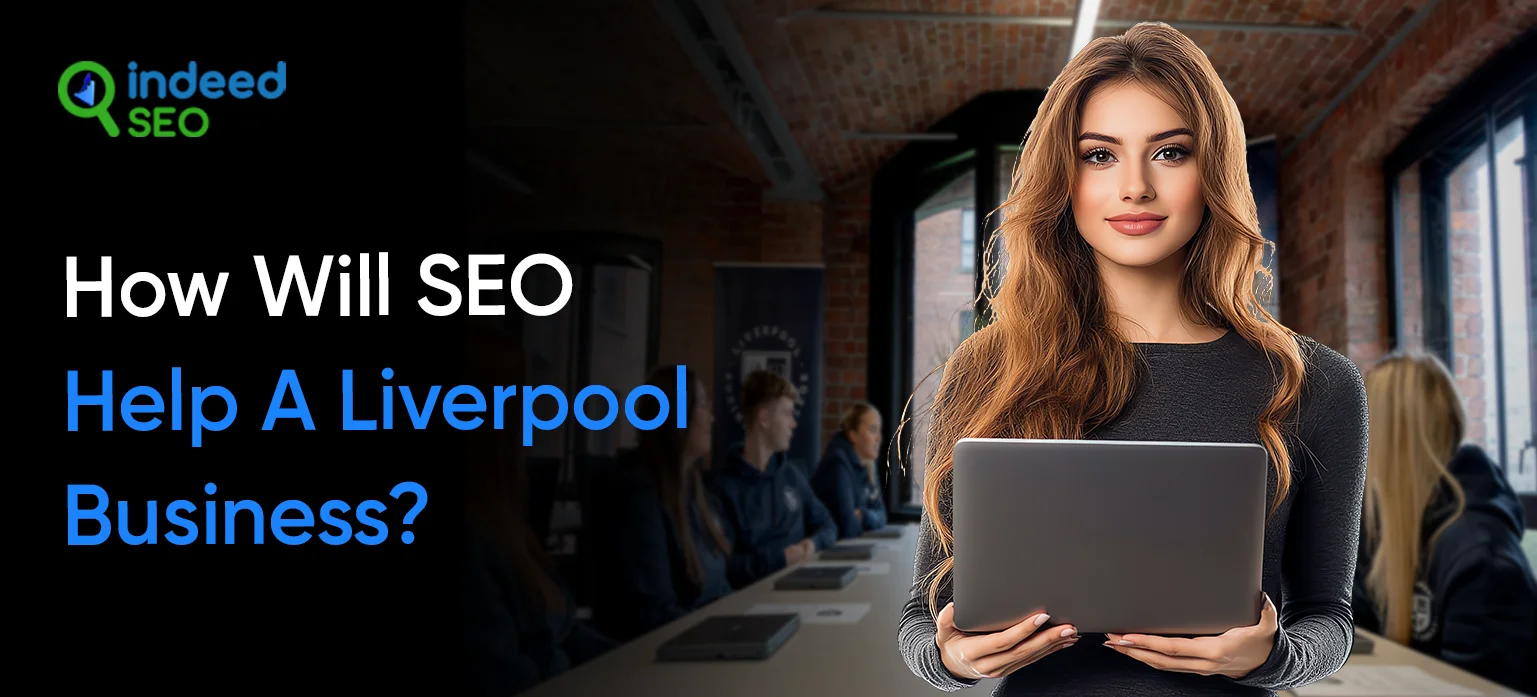 How Will SEO Help A Liverpool Business