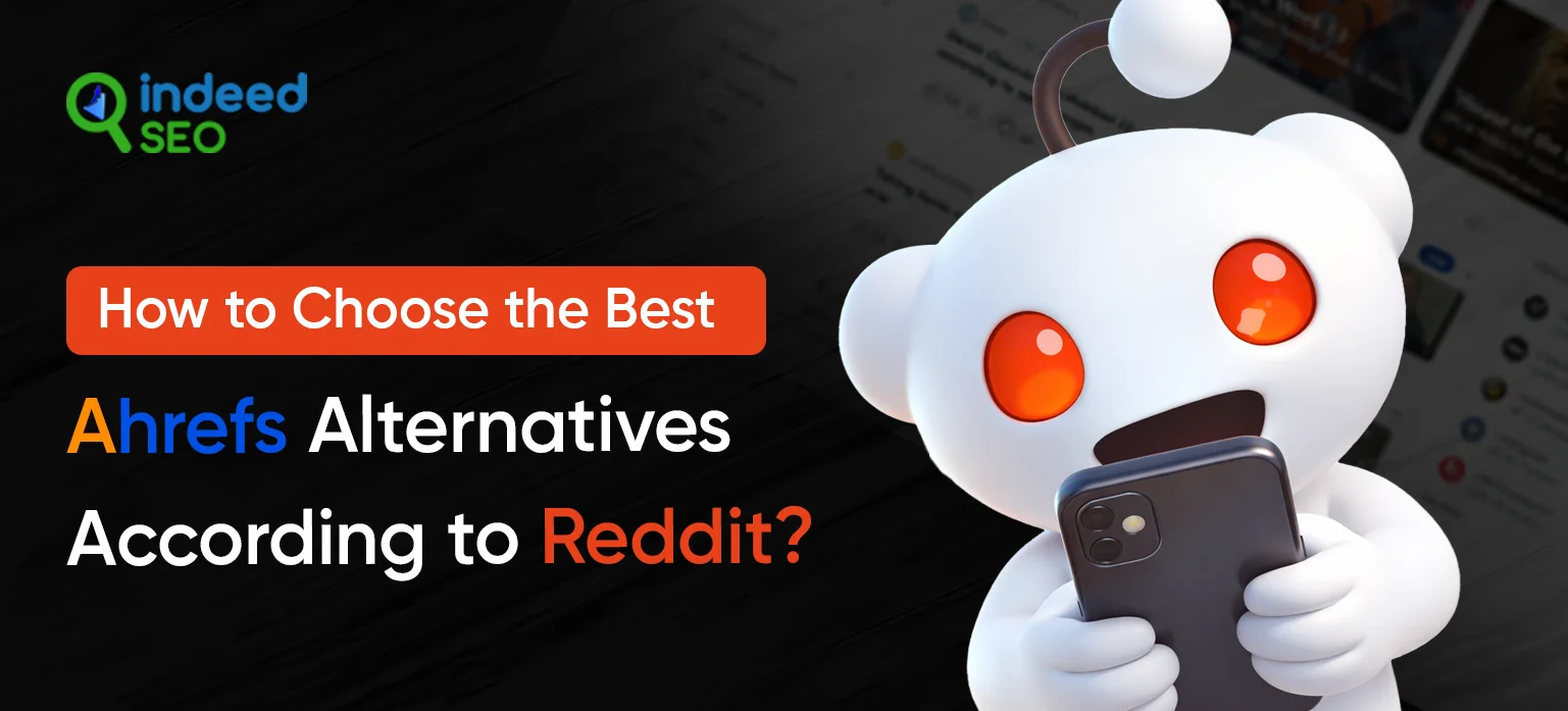 How to Choose the Best Ahrefs Alternatives According to Reddit