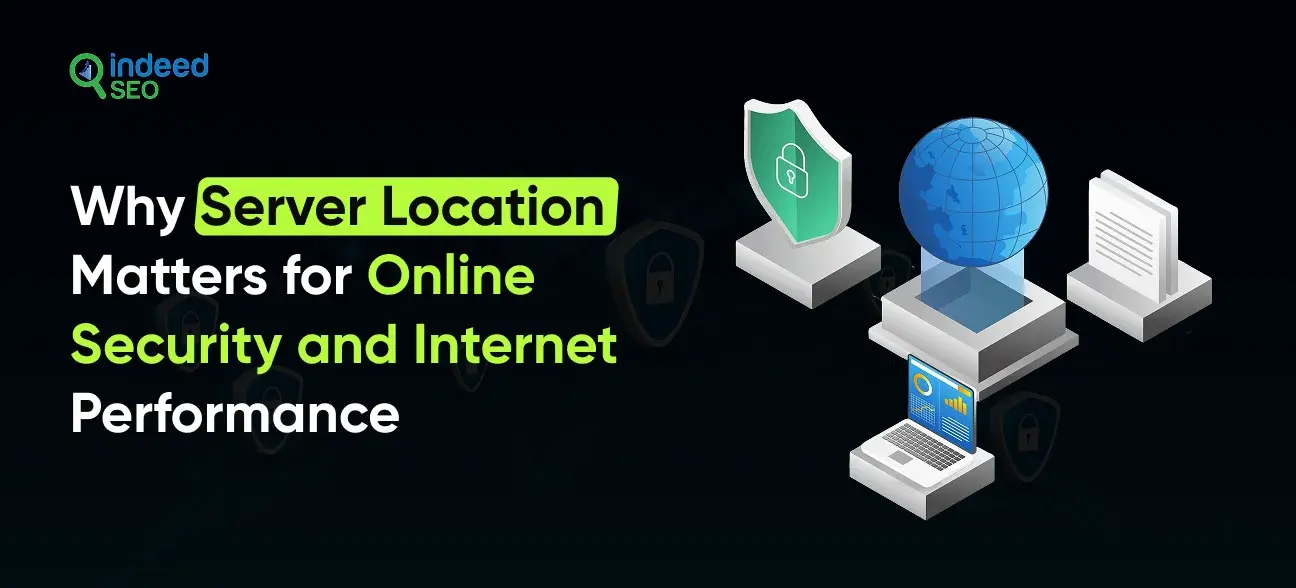 Why Server Location Matters for Online Security and Internet Performance