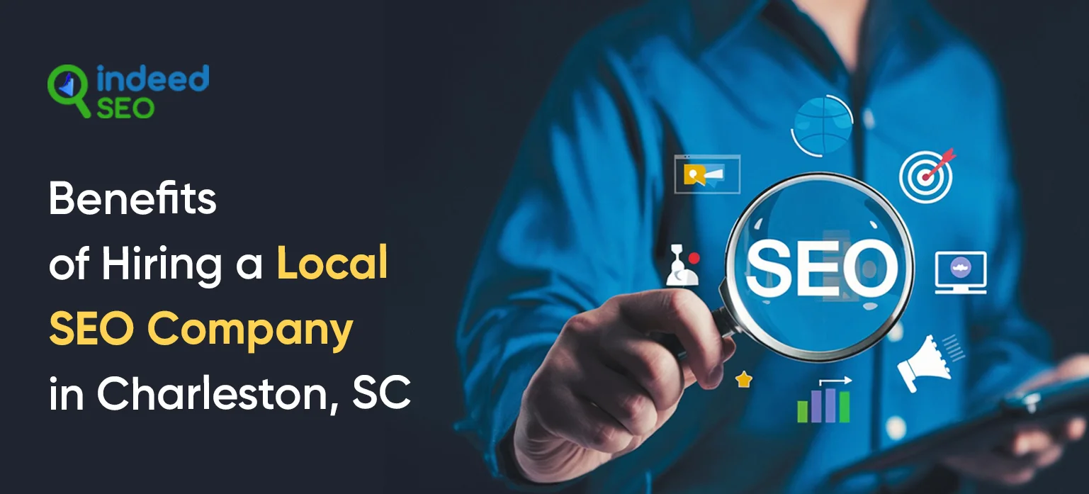Benefits of Hiring a Local SEO Company in Charleston, SC