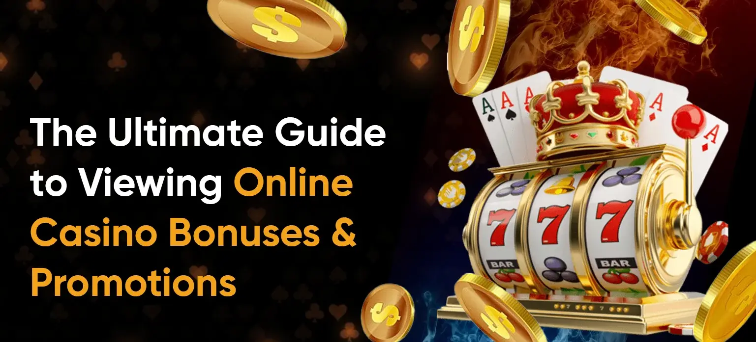 The Ultimate Guide to Viewing Online Casino Bonuses & Promotions