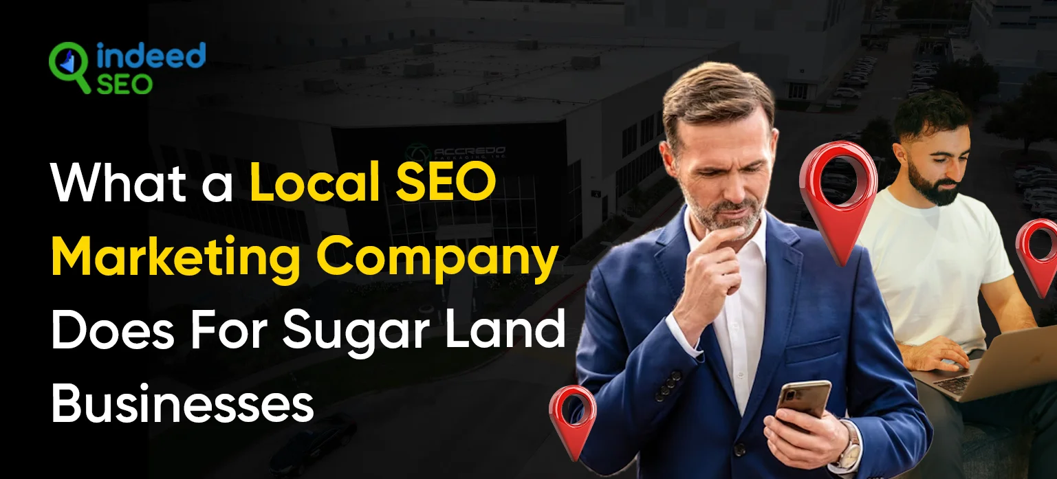 What a Local SEO Marketing Company Does For Sugar Land Businesses_