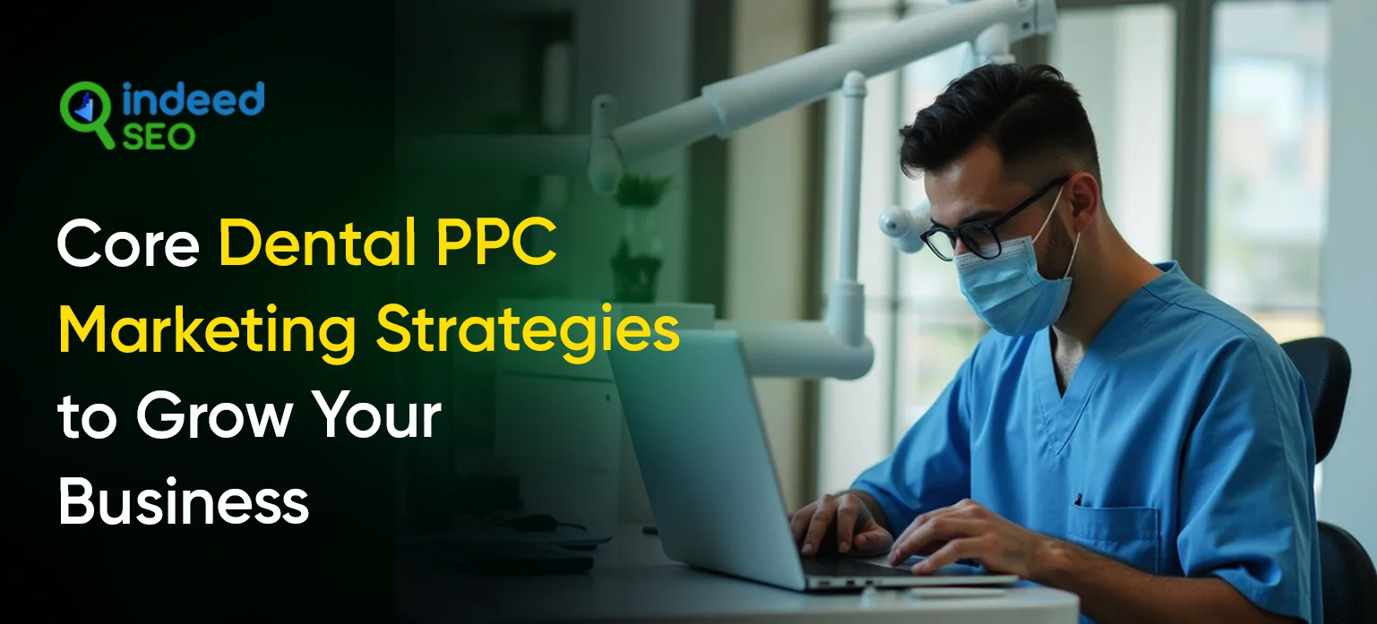 Core Dental PPC Marketing Strategies to Grow Your Business