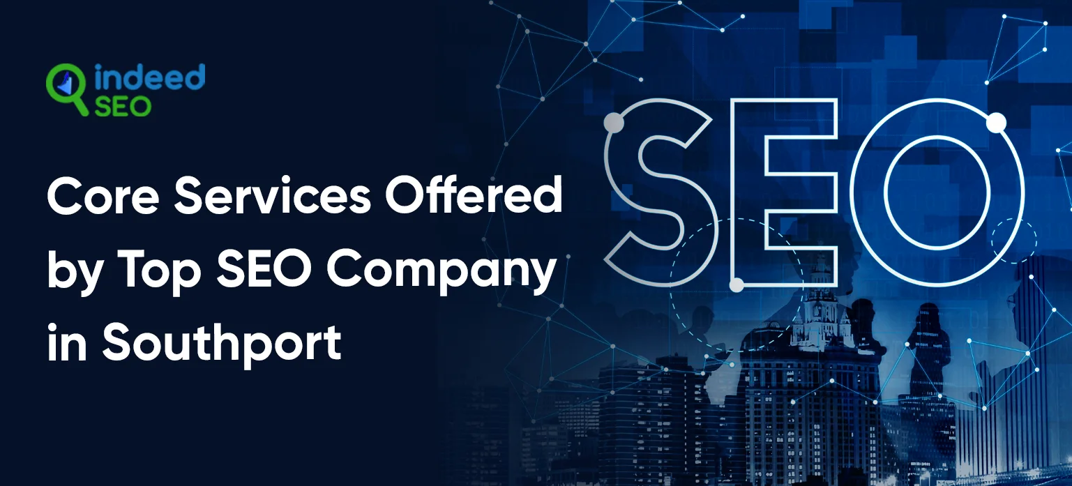 Core Services Offered by Top SEO Company in Southport