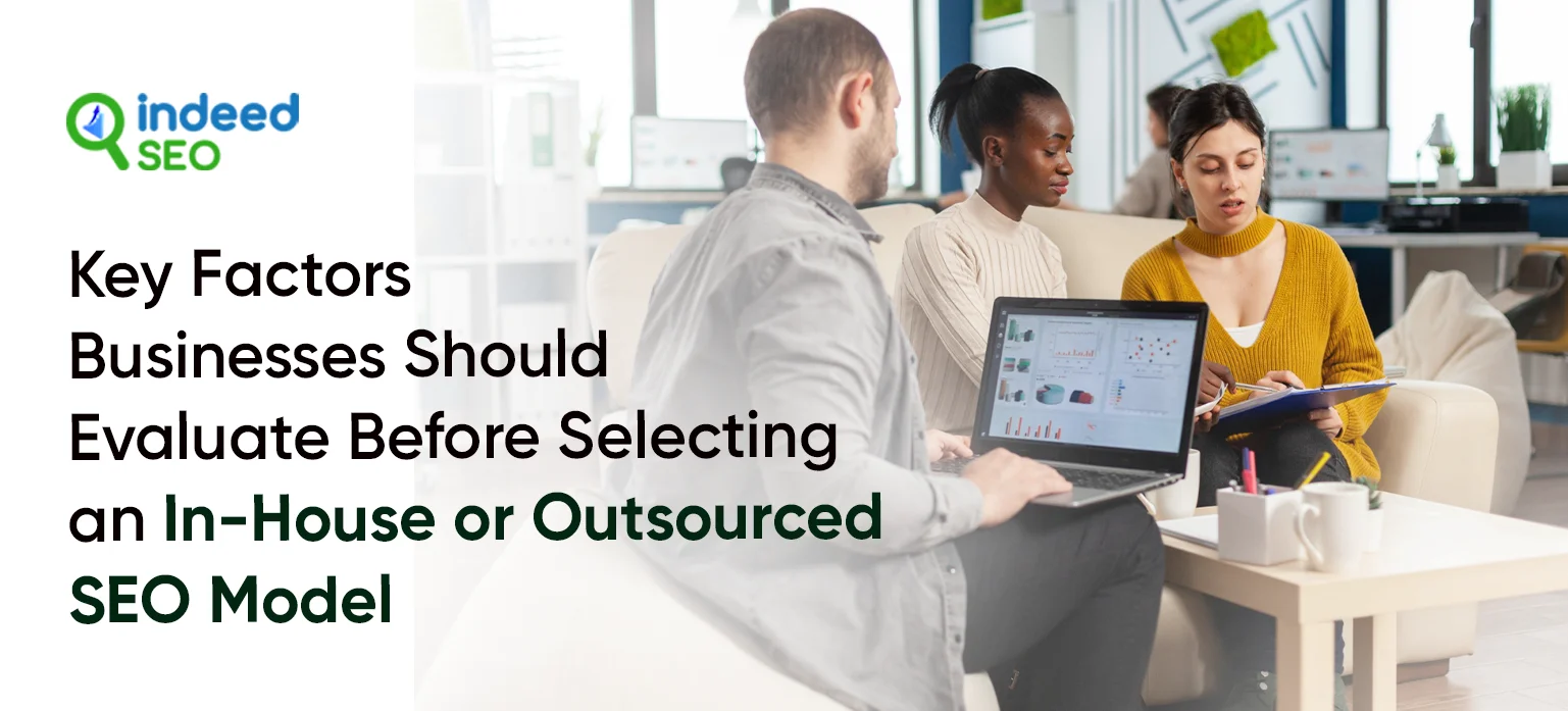 Key Factors Businesses Should Evaluate Before Selecting an In-House or Outsourced SEO Model