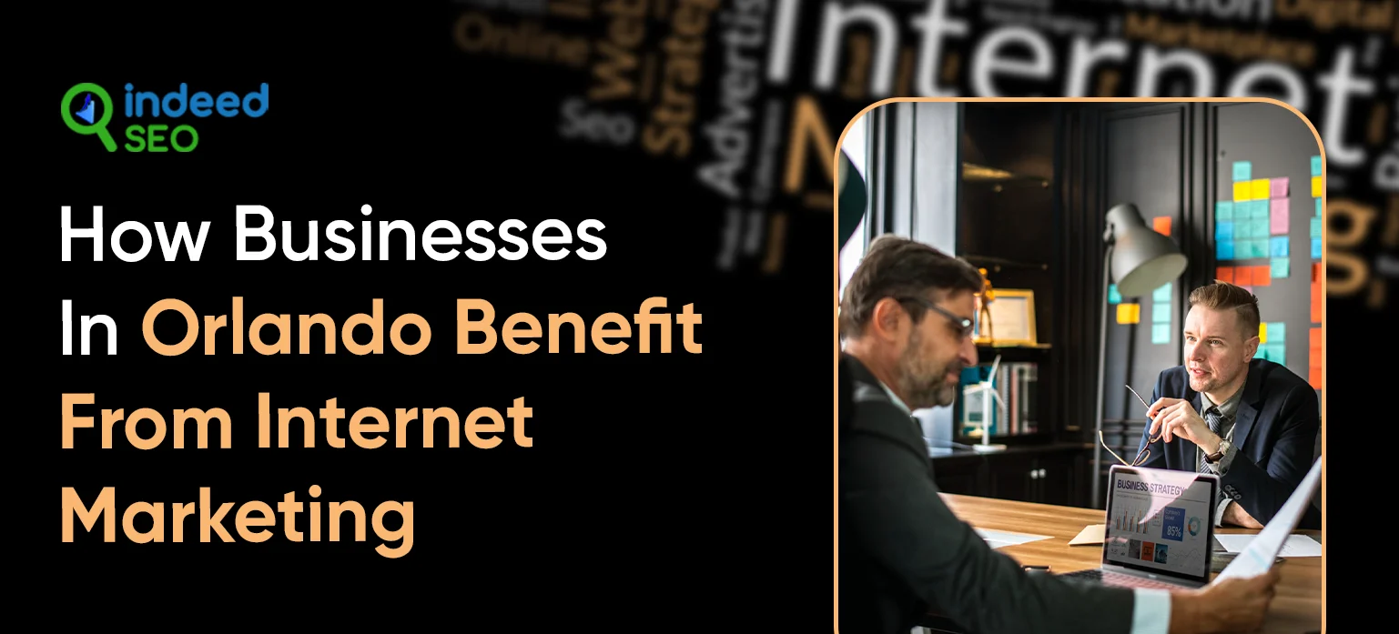 How Businesses In Orlando Benefit From Internet Marketing 
