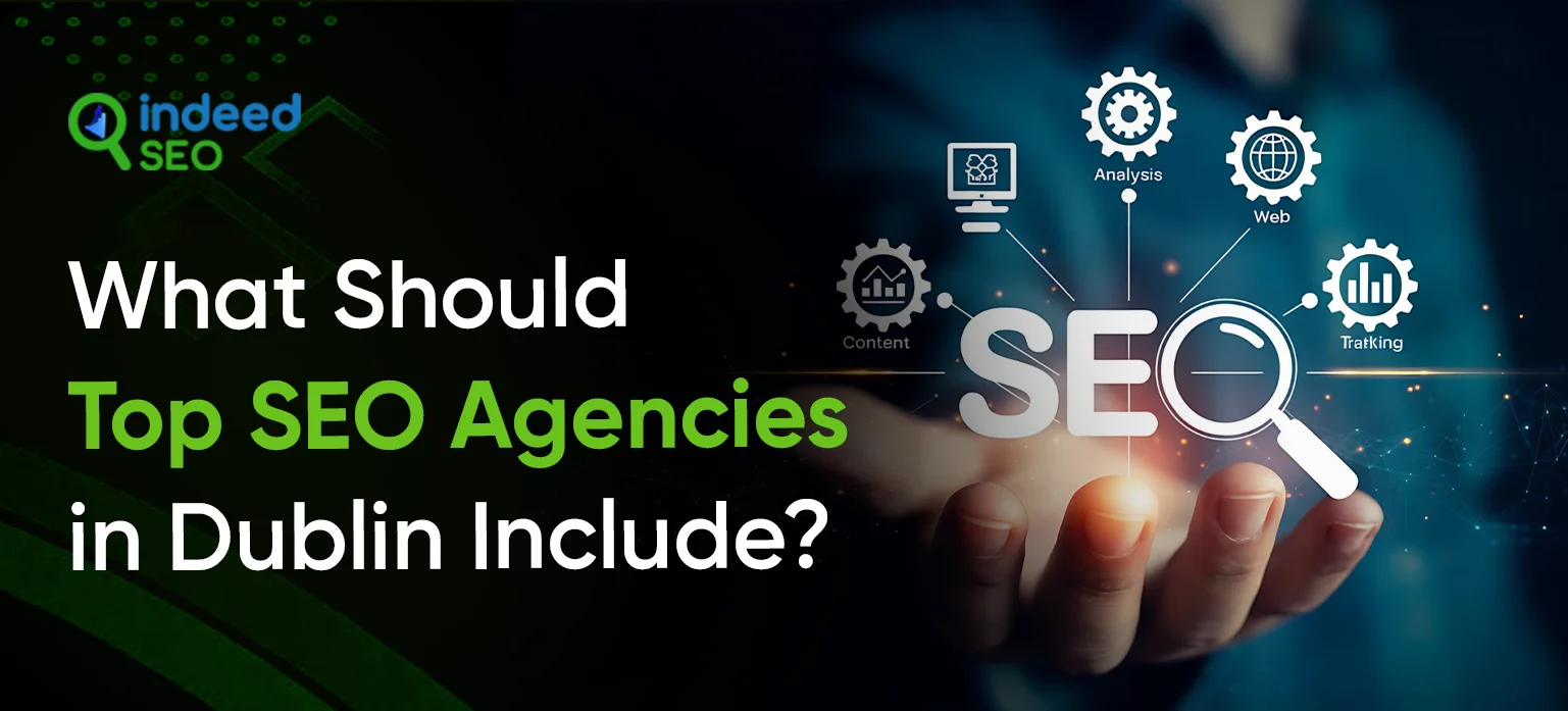 What Should Top SEO Agencies in Dublin Include_