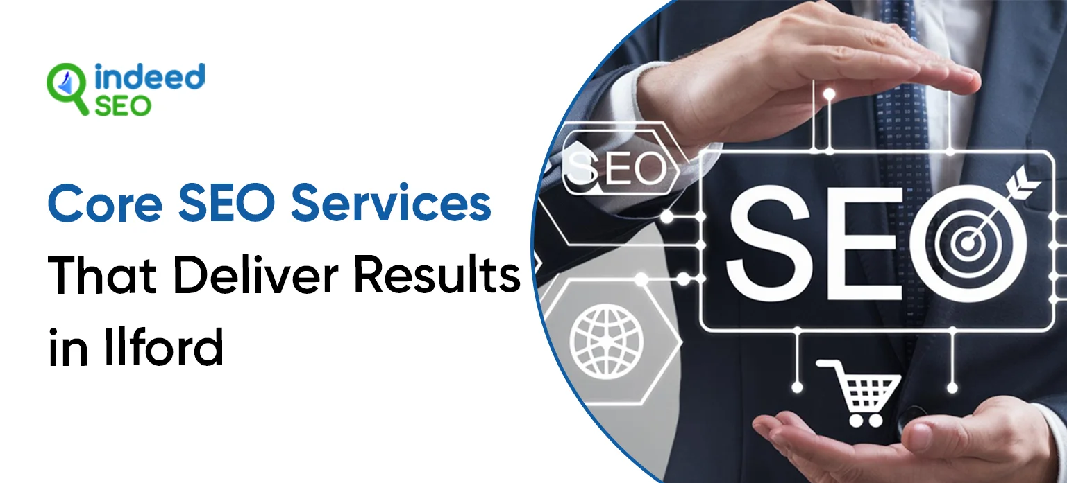 Core SEO Services That Deliver Results in Ilford