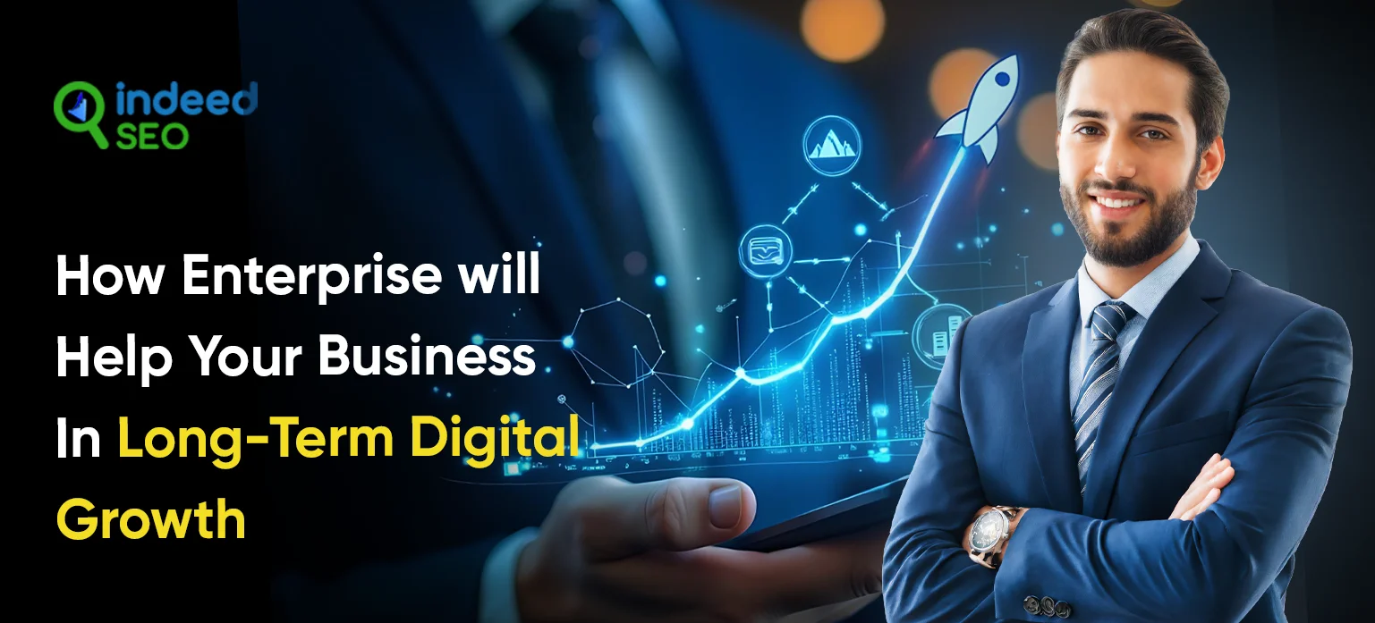 How Enterprise SEO Will Help Your Business In Long-Term Digital Growth