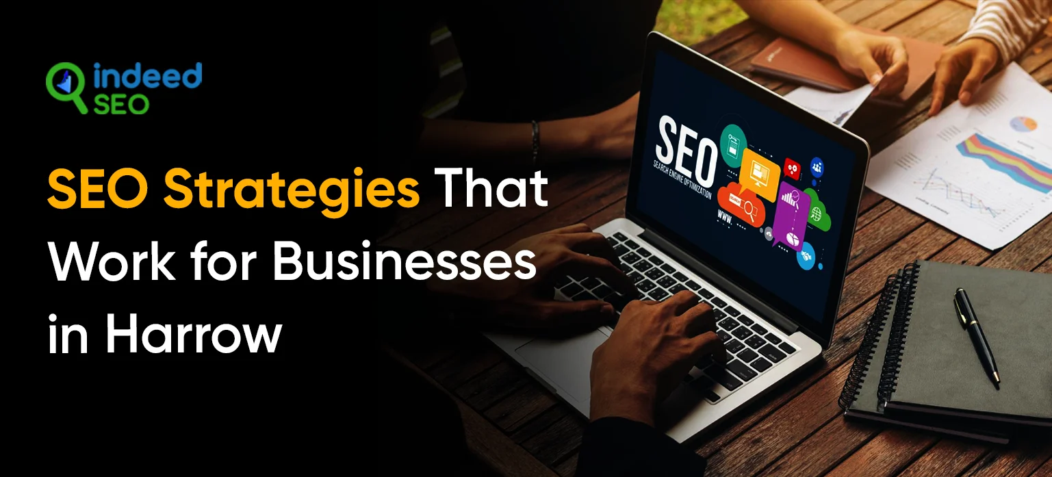 SEO Strategies That Work For Businesses in Harrow