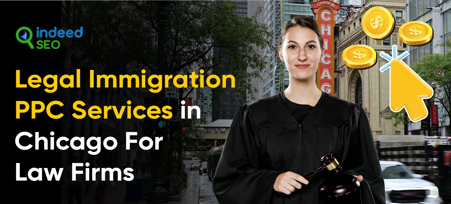 Legal Immigration PPC Services in Chicago For Law Firms