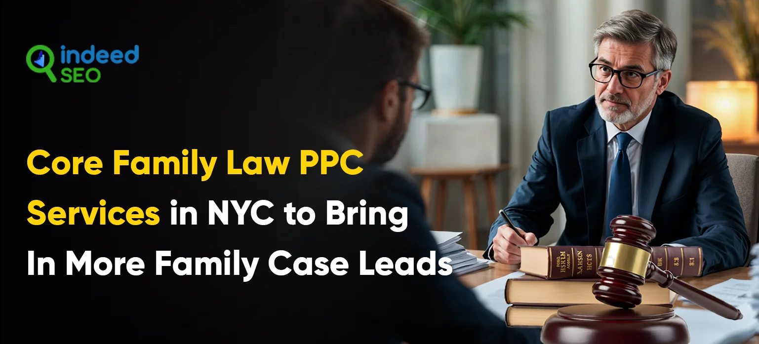 Core Family Law PPC Services in NYC to Bring In More Case Leads