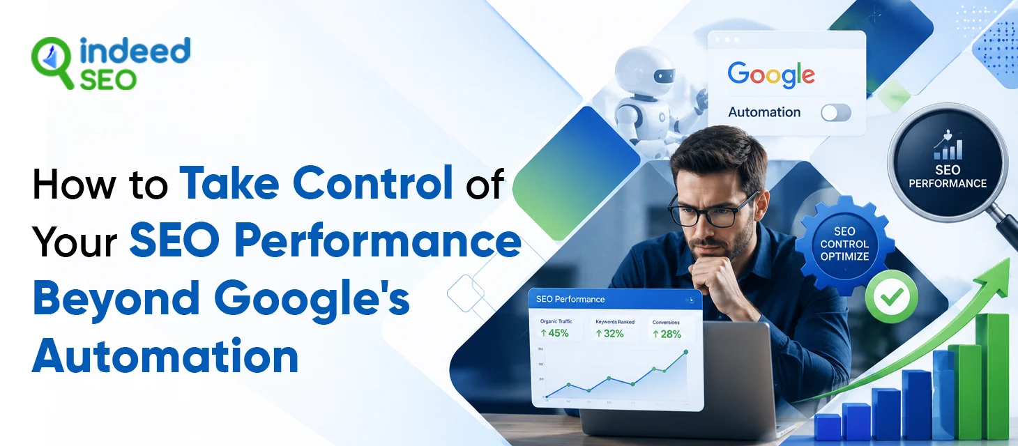 How to Take Control of Your SEO Performance Beyond Google's Automation