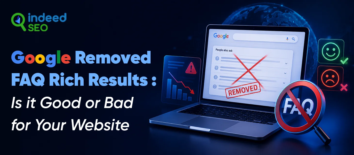 Google Removed FAQ Rich Results: Is it Good or Bad for Your Website