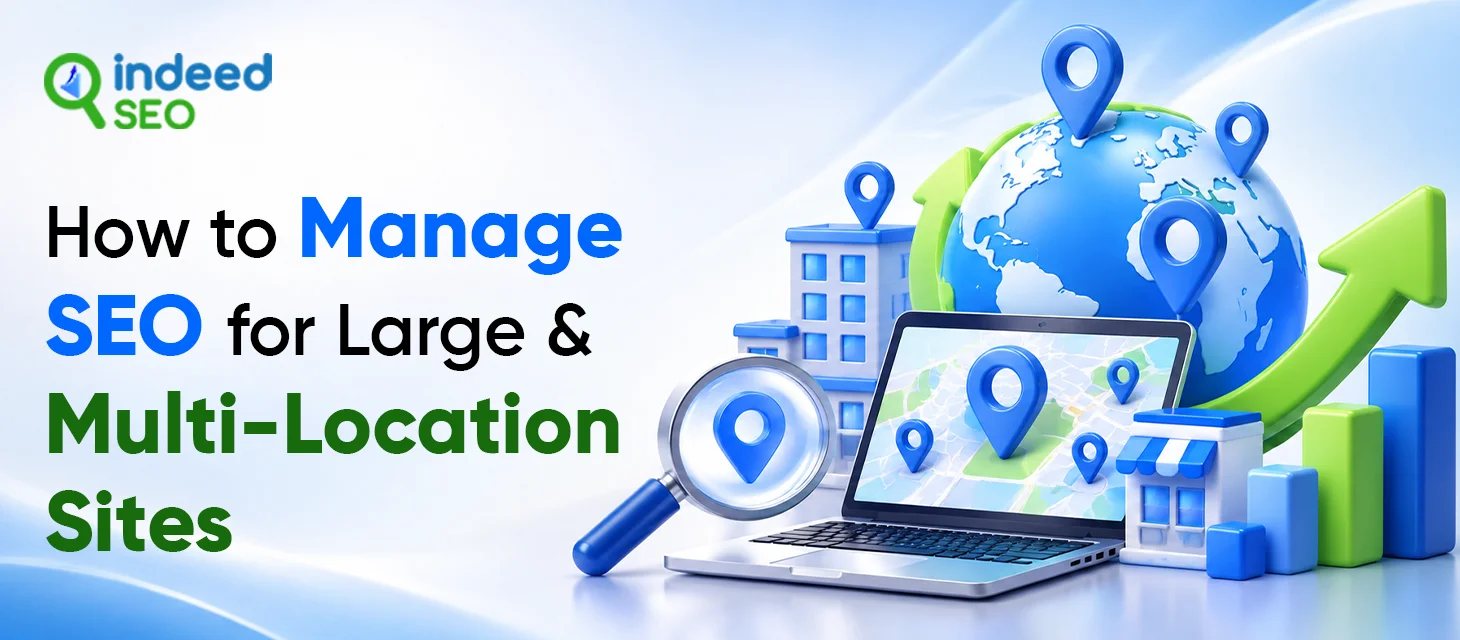 How to Manage SEO for Large & Multi-Location Sites