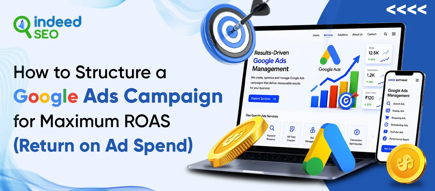 How to Structure a Google Ads Campaign for Maximum ROAS(Return on Ad Spend)