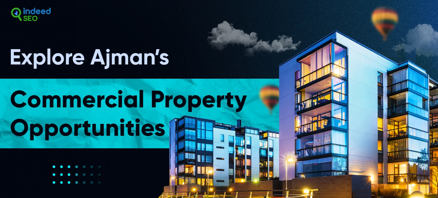 Explore Ajman’s Commercial Property Opportunities