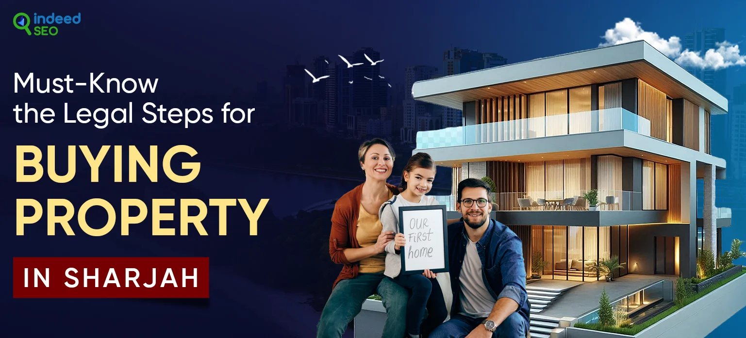Must-Know the Legal Steps for Buying Property in Sharjah