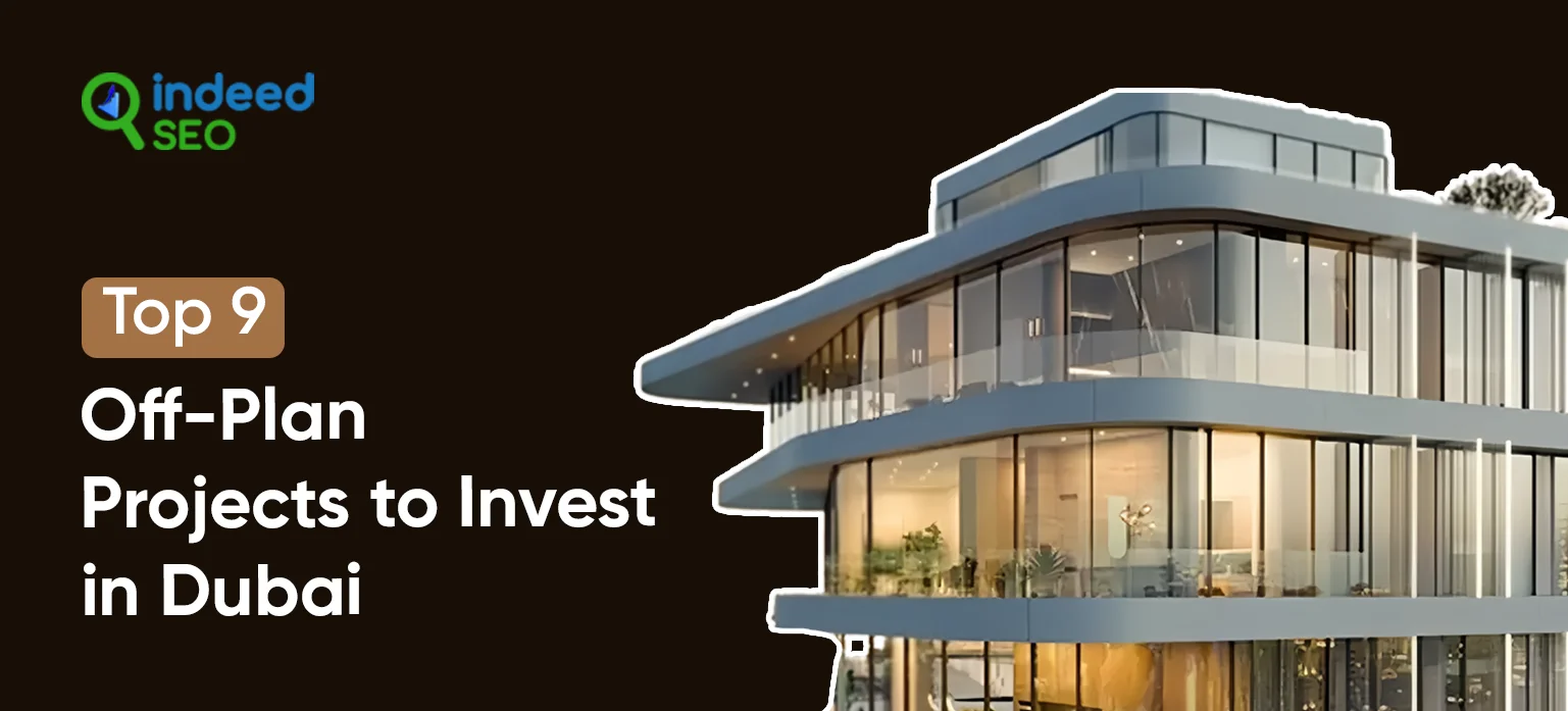 Top 9 Off-Plan Projects to Invest in Dubai