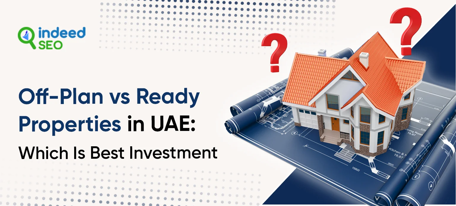 Off-Plan vs Ready Properties in UAE