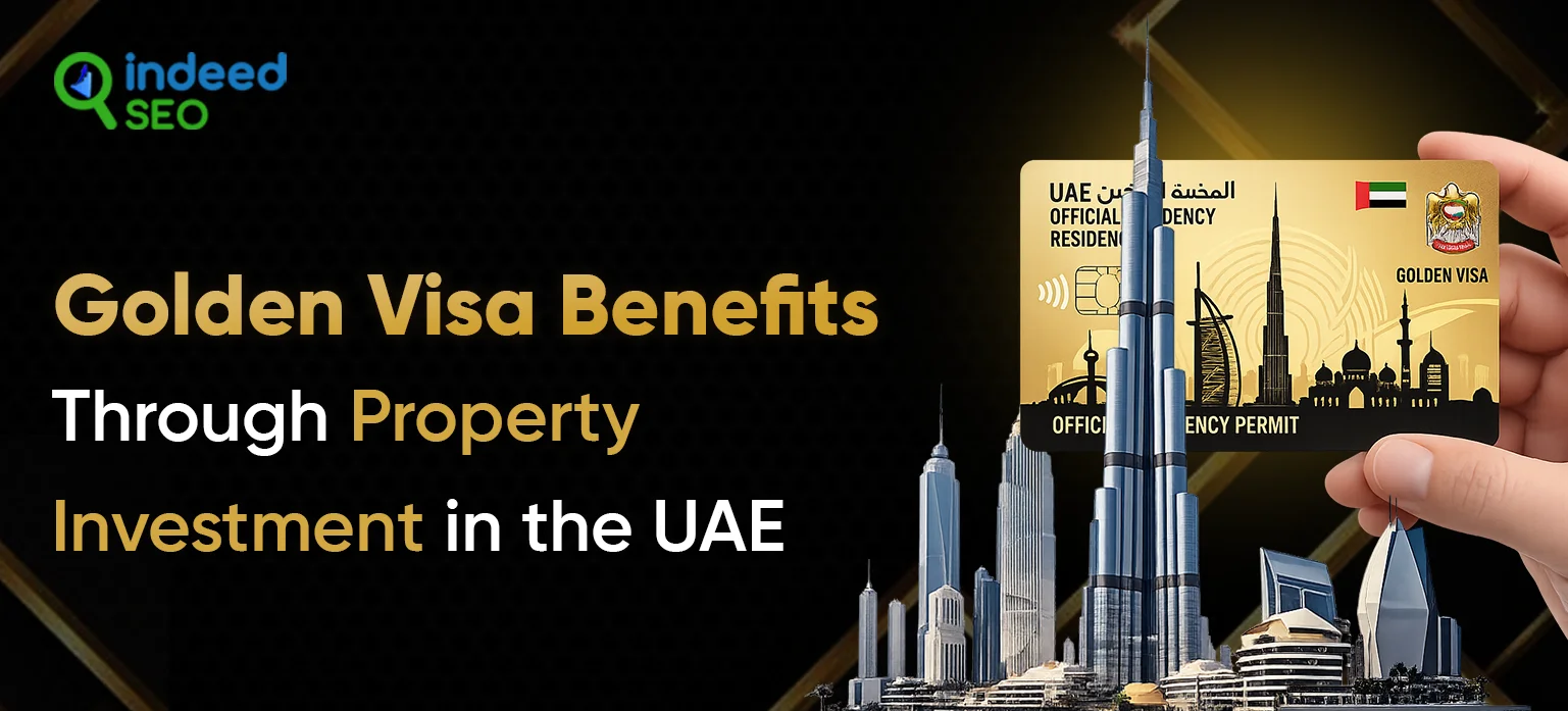 Golden Visa Benefits Through Property Investment in the UAE