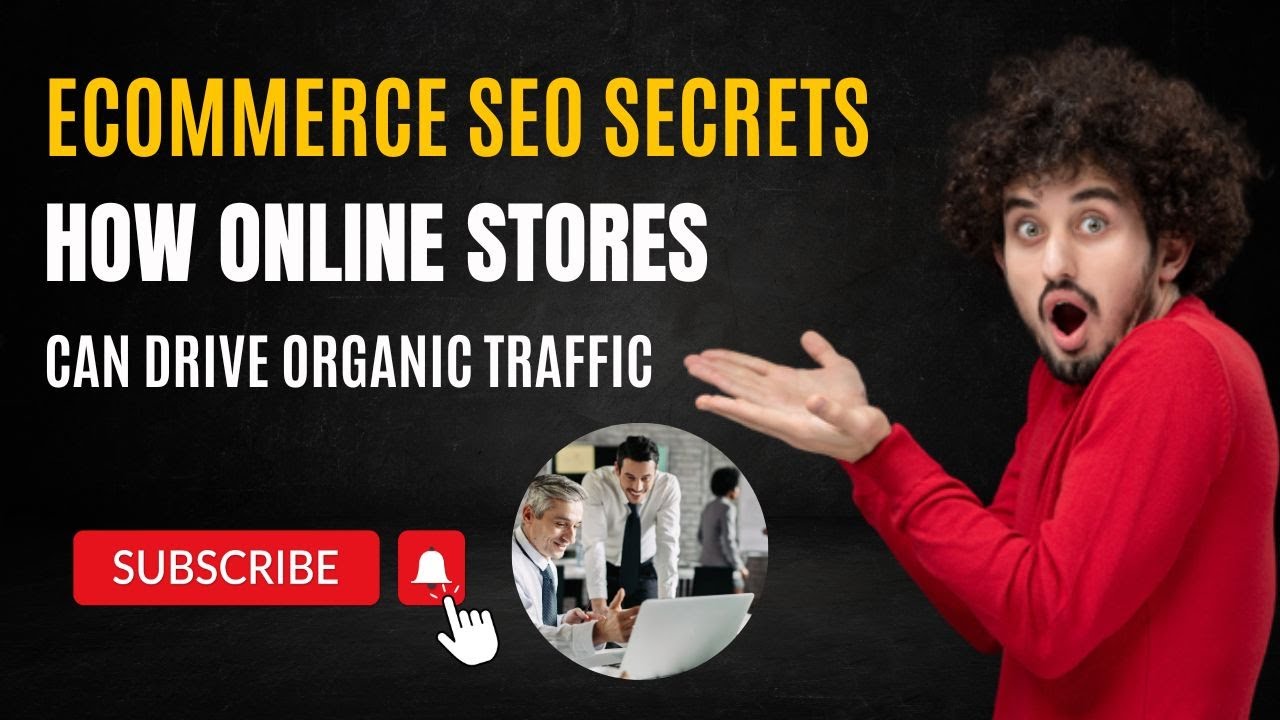 Ecommerce SEO Secrets || How Online Stores Can Drive Organic Traffic