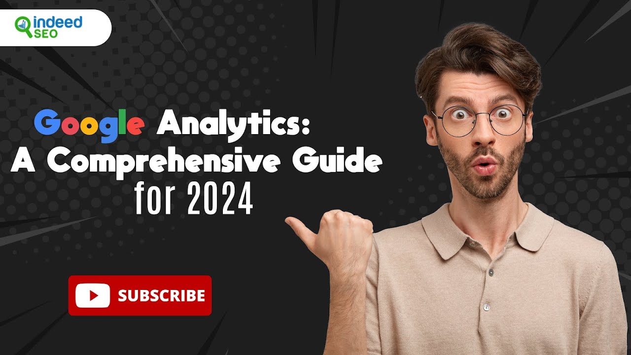Google Analytics: A Comprehensive Guide for 2024